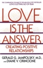 Image for Love Is the Answer: Creating Postive Relationships