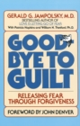 Image for Good-Bye to Guilt: Releasing Fear Through Forgiveness