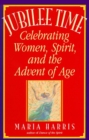 Image for Jubilee Time: Celebrating Women, Spirit, And The Advent Of Age
