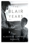 Image for The Blair years: extracts from the Alistair Campbell diaries