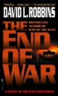 Image for The end of war: a novel of the race for Berlin