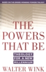 Image for The powers that be: theology for a new millennium.