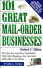 Image for 101 Great Mail-Order Businesses, Revised 2nd Edition: The Very Best (and Most Profitable!) Mail-Order Businesses You Can Start with Li ttle or No Money