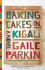 Image for Baking Cakes in Kigali: A Novel