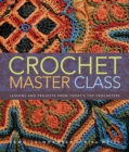 Image for Crochet master class  : lessons and projects from today&#39;s top crocheters