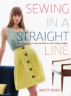 Image for Sewing in a straight line  : quick and crafty projects you can make by simply sewing straight