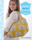 Image for Sew what you love  : the easiest, prettiest projects ever