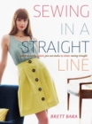 Image for Sewing in a straight line: quick and crafty projects you can make by simply sewing straight