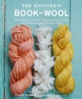 Image for The knitter&#39;s book of wool: the ultimate guide to understanding, using, and loving this most fabulous fiber