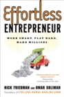 Image for Effortless entrepreneur: work smart, play hard, make millions