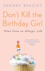 Image for Don&#39;t Kill the Birthday Girl : Tales from an Allergic Life