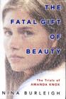 Image for The fatal gift of beauty  : an American girl and a murder in Italy