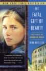 Image for The fatal gift of beauty: an American girl and a murder in Italy