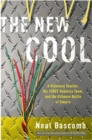 Image for The New Cool : A Visionary Teacher, His FIRST Robotics Team, and the Ultimate Battle of Smarts