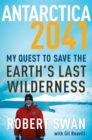 Image for Antarctica 2041: My Quest to Save the Earth&#39;s Last Wilderness