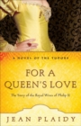 Image for For a queen&#39;s love: the stories of the royal wives of Philip II