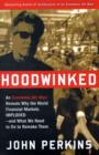 Image for Hoodwinked  : an economic hit man reveals why the world financial markets imploded--and what we need to do to remake them