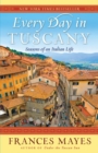 Image for Every day in Tuscany: seasons of an Italian life