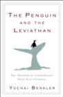 Image for Penguin and the Leviathan: How Cooperation Triumphs over Self-Interest