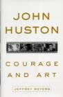 Image for John Huston  : courage and art