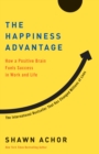 Image for The happiness advantage: the seven principles that fuel success and performance at work