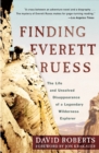 Image for Finding Everett Ruess : The Life and Unsolved Disappearance of a Legendary Wilderness Explorer