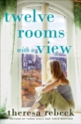 Image for Twelve Rooms with a View: A Novel