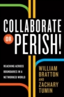 Image for Collaborate or perish!: reaching across boundaries in a networked world