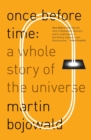 Image for Once before time: a whole story of the universe