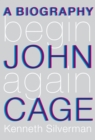 Image for Begin again: a biography of John Cage