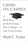 Image for Crisis on Campus: A Bold Plan for Reforming Our Colleges and Universities
