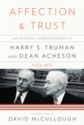 Image for Affection and Trust: The Personal Correspondence of Harry S. Truman and Dean Acheson, 1953-1971