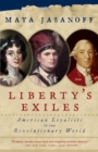 Image for Liberty&#39;s exiles: the loss of America and the remaking of the British Empire