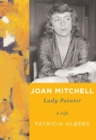 Image for Joan Mitchell: lady painter : a life