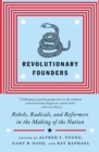 Image for Revolutionary Founders: Rebels, Radicals, and Reformers in the Making of the Nation