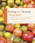 Image for Saving the Season : A Cook&#39;s Guide to Home Canning, Pickling, and Preserving: A Cookbook