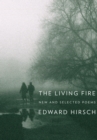 Image for The living fire: new and selected poems, 1975-2010