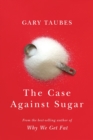 Image for The Case Against Sugar