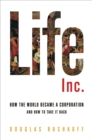 Image for Life Inc: How Corporatism Conquered the World, and How We Can Take It Back