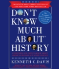 Image for Don&#39;t Know Much About History, Anniversary Edition : Everything You Need to Know About American History but Never Learned
