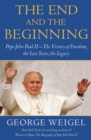 Image for End and the Beginning: Pope John Paul II -- The Victory of Freedom, the Last Years, the Legacy