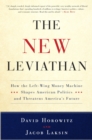 Image for The new Leviathan: how the left-wing money-machine shapes American politics and threatens America&#39;s future