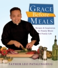 Image for Grace Before Meals : Recipes and Inspiration for Family Meals and Family Life: A Cookbook