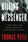 Image for Killing the messenger: a story of radical faith, racism&#39;s backlash, and the assassination of a journalist