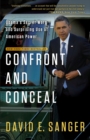Image for Confront and conceal  : Obama&#39;s secret wars and surprising use of American power
