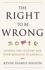 Image for Right to Be Wrong: Ending the Culture War Over Religion in America