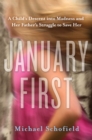 Image for January First: A Child&#39;s Descent into Madness and Her Father&#39;s Struggle to Save Her