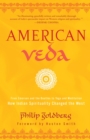 Image for American Veda: From Emerson and the Beatles to Yoga and Meditation How Indian Spirituality Changed the West