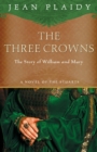 Image for The three crowns: the story of William and Mary