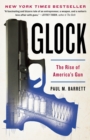 Image for Glock: the rise of America&#39;s gun